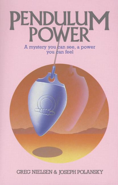 Pendulum Power: A Mystery You Can See, a Power You Can Feel (Original)