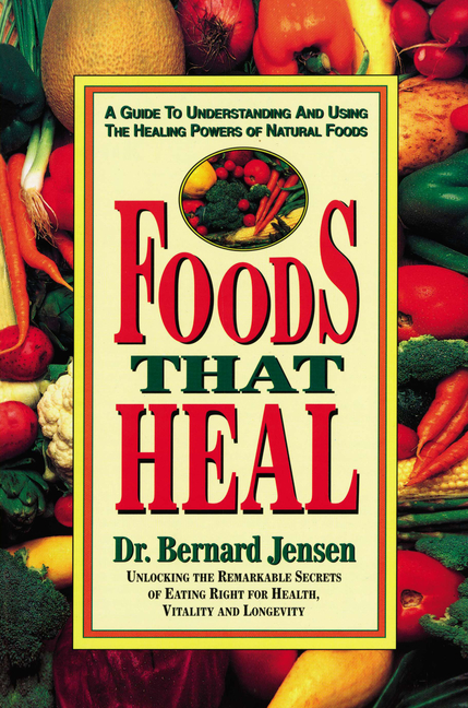Foods That Heal: A Guide to Understanding and Using the Healing Powers of Natural Foods (Rev and Exp