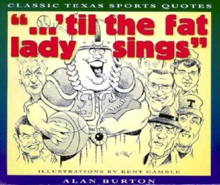 " . . . 'Til the Fat Lady Sings": Classic Texas Sports Quotes