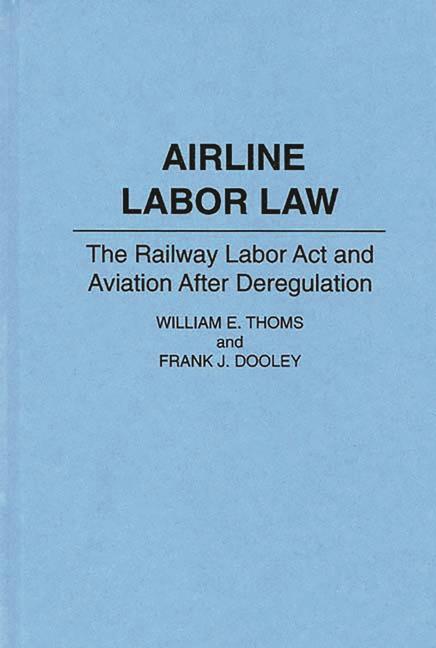 Airline Labor Law: The Railway Labor Act and Aviation After Deregulation