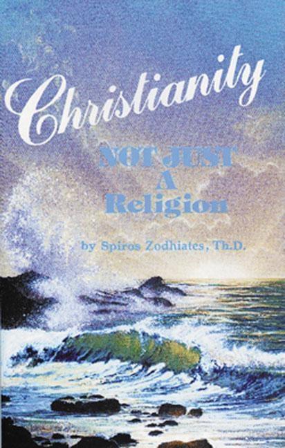 Christianity Not Just a Religion: Not Just a Religion