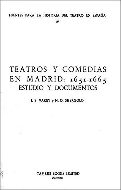 Teatros Y Comedias En Madrid 1651-65: Estudio Y Documentos