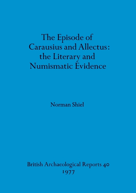 Episode of Carausius and Allectus: the Literary and Numismatic Evidence