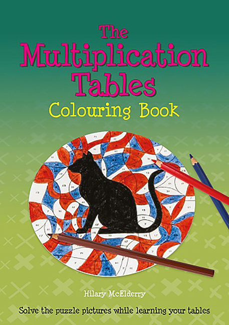 Multiplication Tables Colouring Book: Solve the Puzzle Pictures While Learning Your Tables