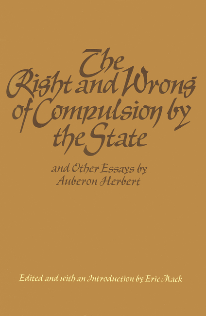 Right and Wrong of Compulsion by the State, and Other Essays