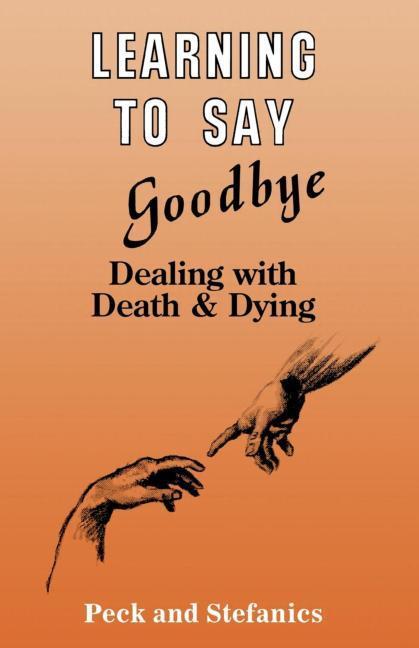 Learning To Say Goodbye: Dealing With Death And Dying
