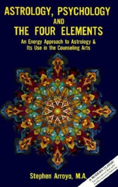 Astrology, Psychology, and the Four Elements: An Energy Approach to Astrology and Its Use in the Cou