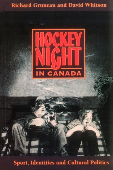 Hockey Night in Canada: Sports, Identities, and Cultural Politics