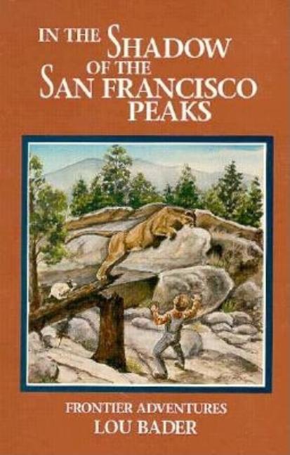 In the Shadow of the San Francisco Peaks: Growing Up on the Frontier
