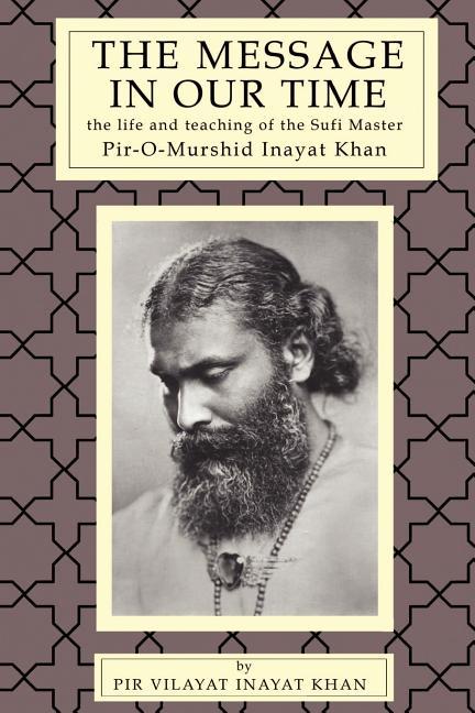 Message in Our Time: The Life and Teaching of the Sufi Master Piromurshid Inayat Khan.