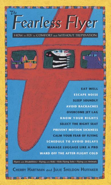 Fearless Flyer: How to Fly in Comfort and Without Trepidation