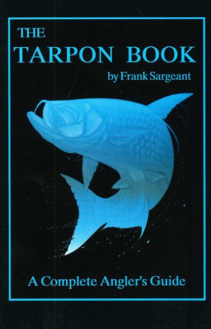 Tarpon Book: A Complete Angler's Guide