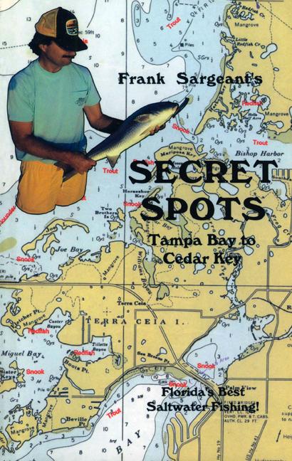 Secret Spots--Tampa Bay to Cedar Key: Tampa Bay to Cedar Key: Florida's Best Saltwater Fishing Book 