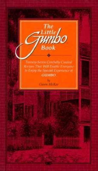 Little Gumbo Book: Twenty-Seven Carefully Created Recipes That Will Enable Everyone to Enjoy the Spe
