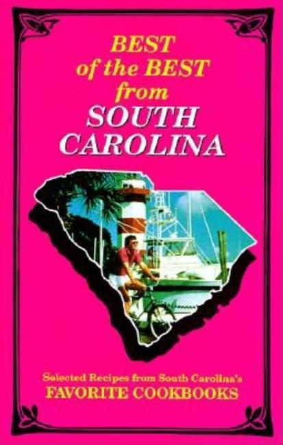 Best of the Best from South Carolina: Selected Recipes from South Carolina's Favorite Cookbooks