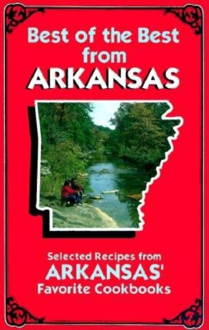 Best of the Best from Arkansas Cookbook: Selected Recipes from Arkansas' Favorite Cookbooks