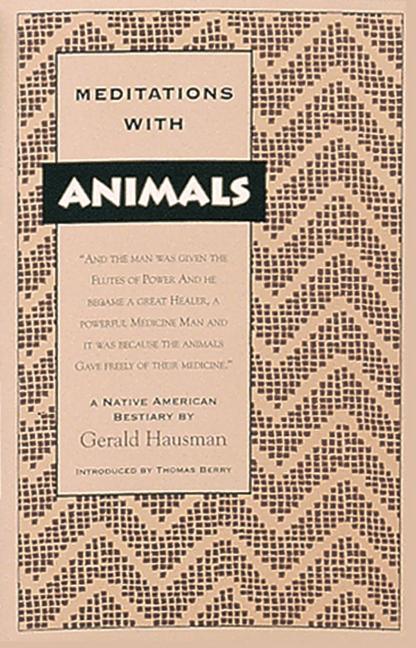 Meditations with Animals: A Native American Bestiary (Original)