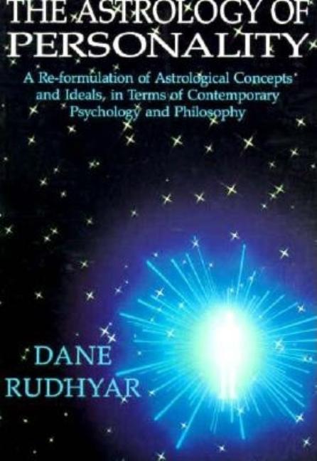 Astrology of Personality: A Re-Formulation of Astrological Concepts and Ideals, in Terms of Contempo
