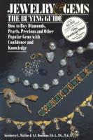 Jewelry & Gems the Buying Guide: How to Buy Diamonds, Pearls, Precious and Other Popular Gems with C