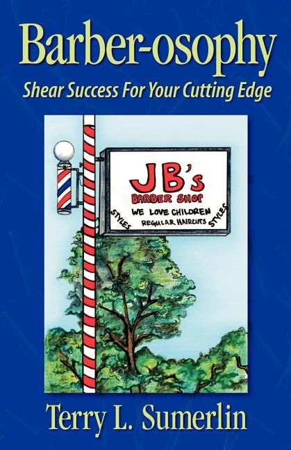 Barber-osophy: Shear Success for Your Cutting Edge