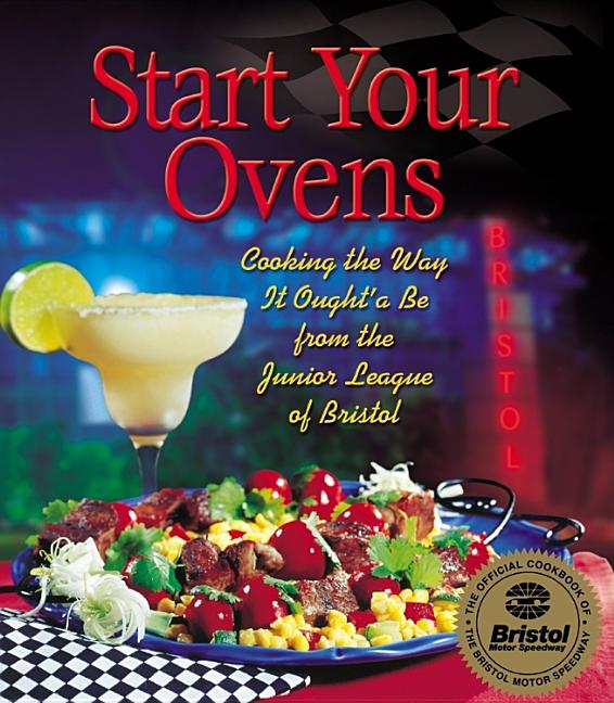 Start Your Ovens: Cooking the Way It Ought'a Be from the Junior League of Bristol (Teacher)