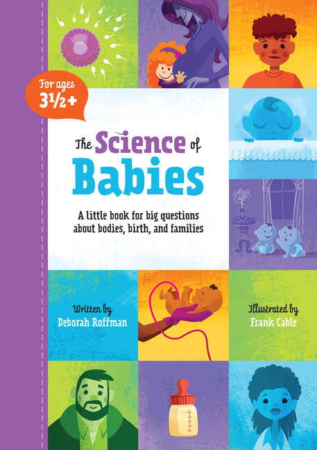 Science of Babies: A Little Book for Big Questions about Bodies, Birth and Families