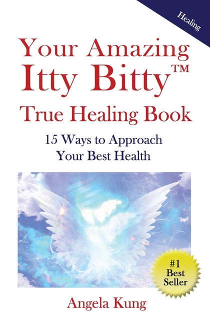 Your Amazing Itty Bitty(TM) True Healing Book: 15 Ways to Approach Your Optimal Health