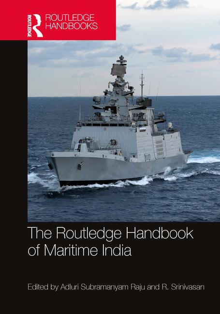 Routledge Handbook of Maritime India: History, Strategy, and Engagement