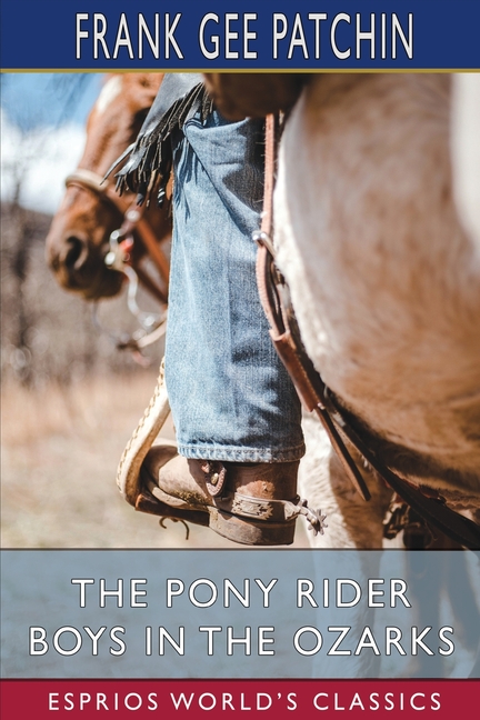 Pony Rider Boys in the Ozarks (Esprios Classics): or, The Secret of Ruby Mountain