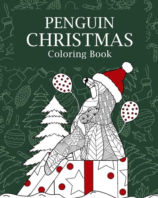 Penguin Christmas Coloring Book: Coloring Books for Adults, Merry Christmas Gifts, Penguin Zentangle