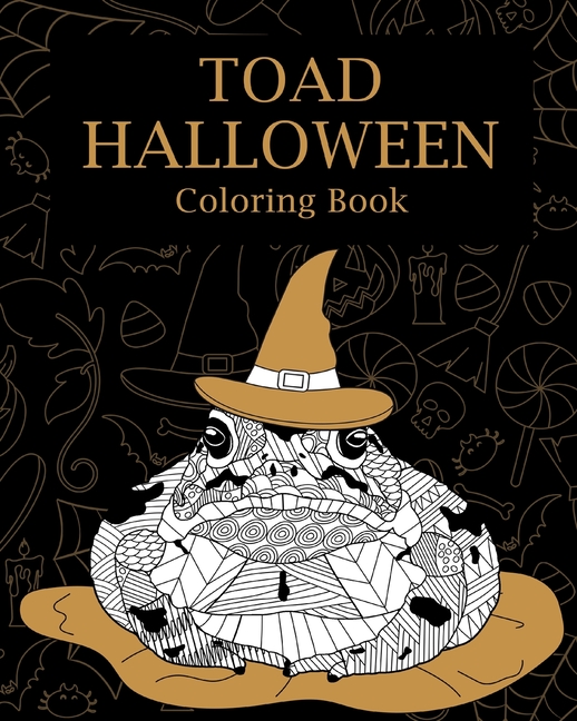 Toad Halloween Coloring Book: Adults Halloween Coloring Books for Toad Lovers, Toad Patterns Zentang