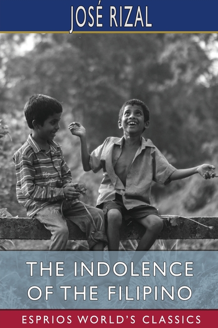 Indolence of the Filipino (Esprios Classics): Edited by Austin Craig