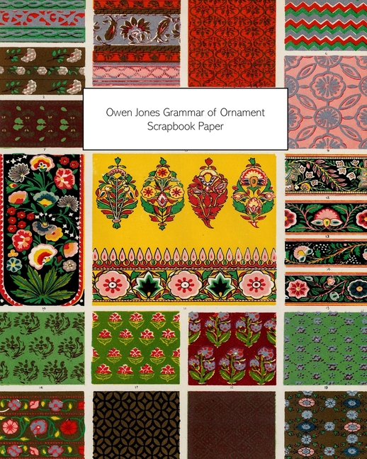 Owen Jones Grammar of Ornament Scrapbook Paper: 20 Sheets: One-Sided Decorative Paper For Decoupage 