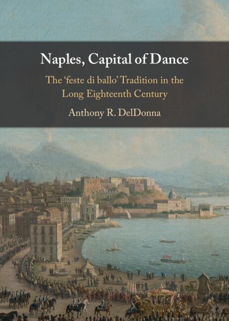 Naples, Capital of Dance: The 'Feste Di Ballo' Tradition in the Long Eighteenth Century