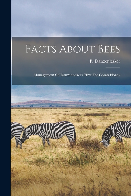 Facts About Bees: Management Of Danzenbaker's Hive For Comb Honey