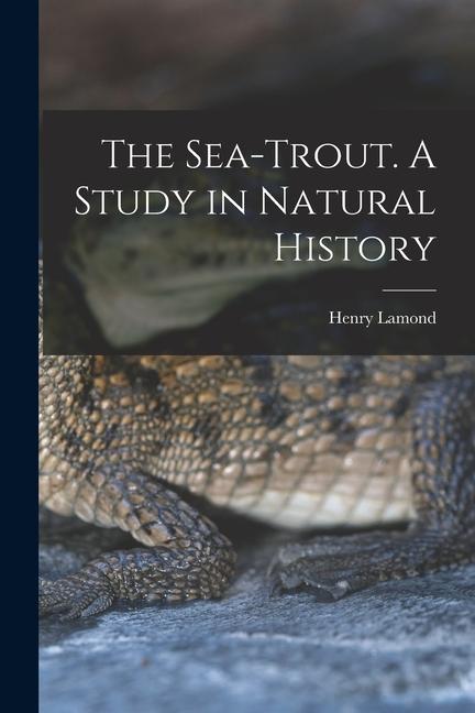 Sea-trout. A Study in Natural History