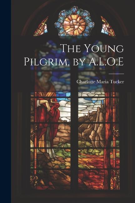Young Pilgrim, by A.L.O.E