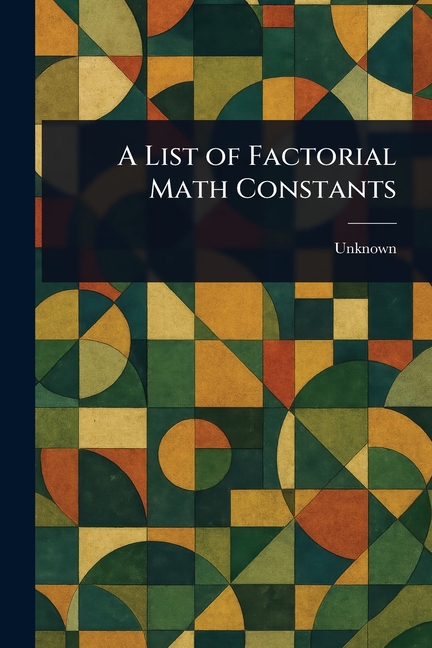 List of Factorial Math Constants
