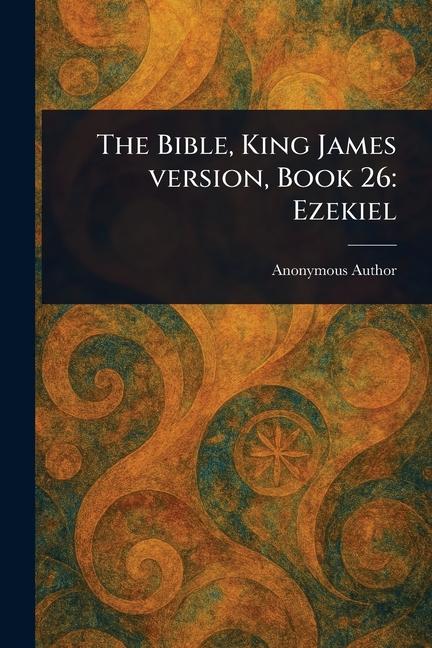 Bible, King James Version, Book 26: Ezekiel