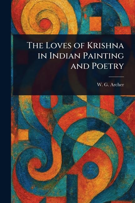 Loves of Krishna in Indian Painting and Poetry