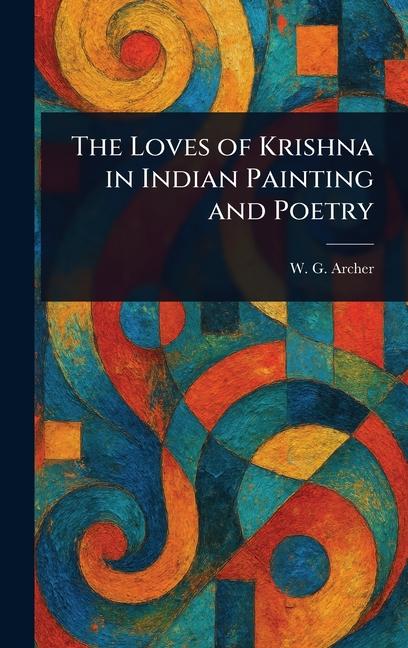 Loves of Krishna in Indian Painting and Poetry