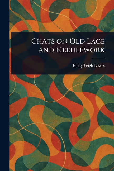 Chats on Old Lace and Needlework