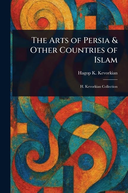 Arts of Persia & Other Countries of Islam