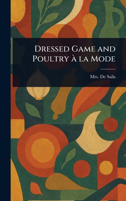 Dressed Game and Poultry À La Mode