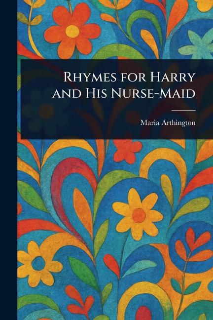 Rhymes for Harry and His Nurse-Maid