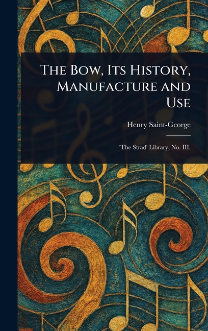 Bow, Its History, Manufacture and Use