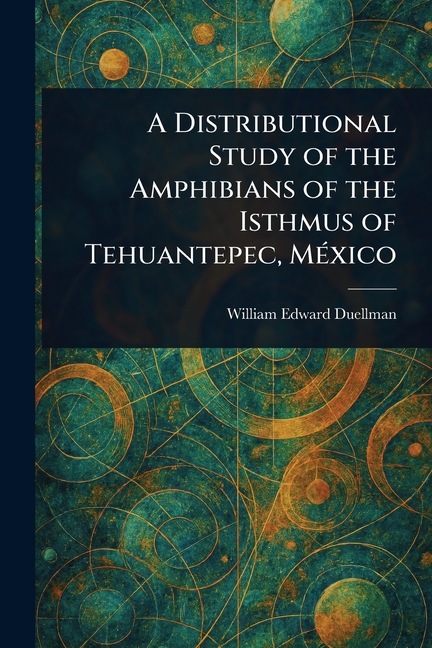Distributional Study of the Amphibians of the Isthmus of Tehuantepec, México