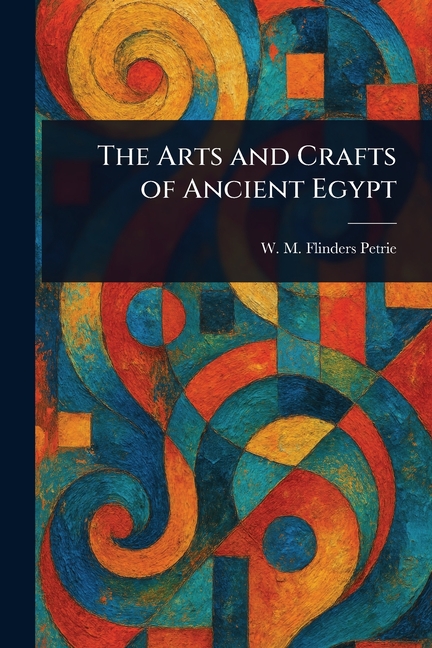 Arts and Crafts of Ancient Egypt