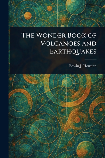 Wonder Book of Volcanoes and Earthquakes