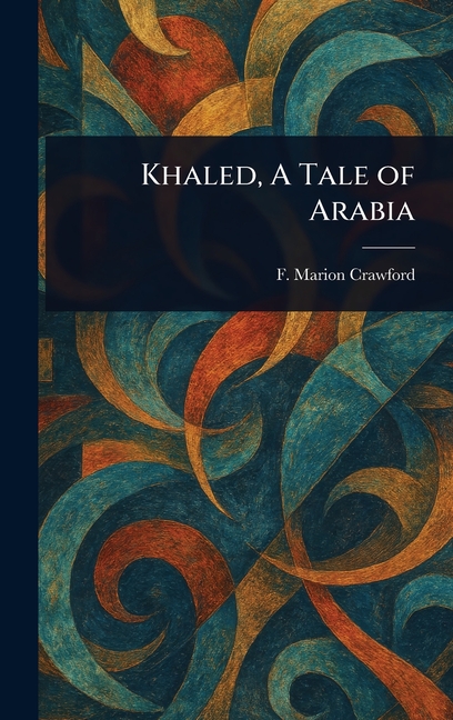 Khaled, A Tale of Arabia